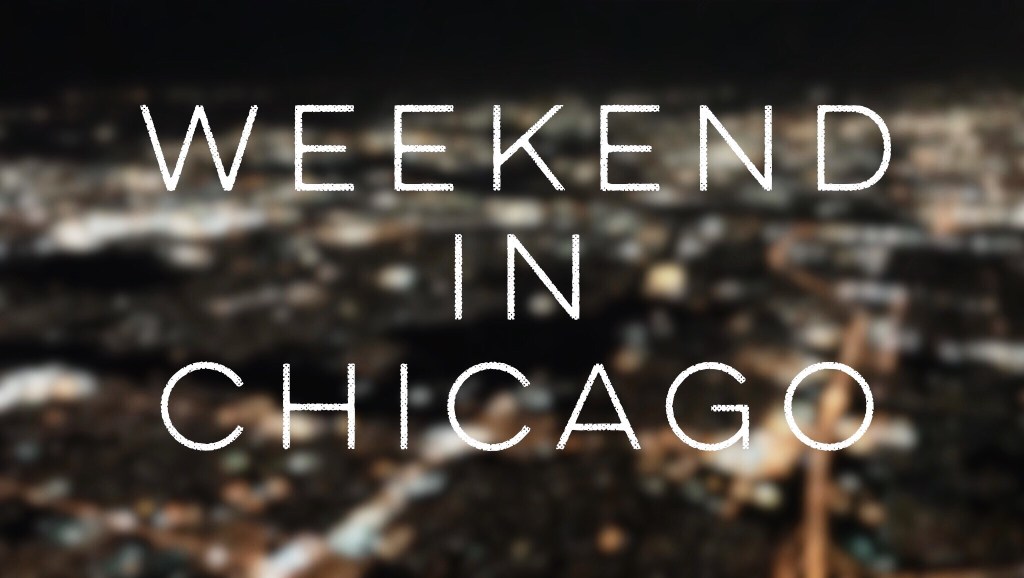 Weekend in Chicago