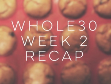 Whole 30 Week 2&nbsp;Recap